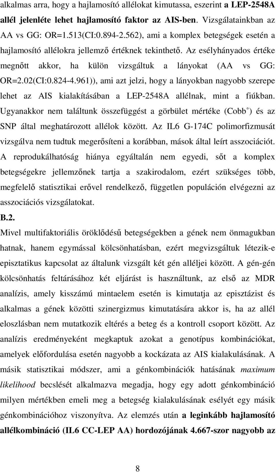 961)), ami azt jelzi, hogy a lányokban nagyobb szerepe lehet az AIS kialakításában a LEP-2548A allélnak, mint a fiúkban.