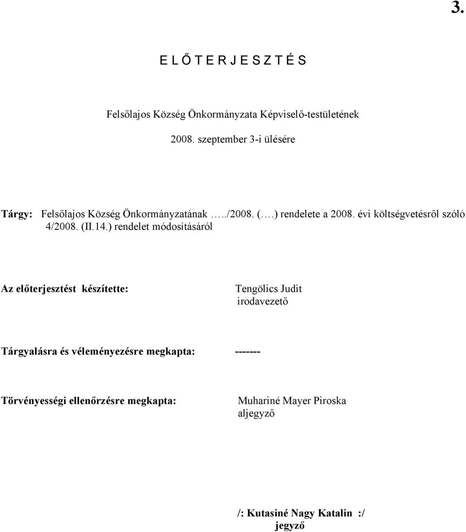 évi költségvetésről szóló 4/2008. (II.14.