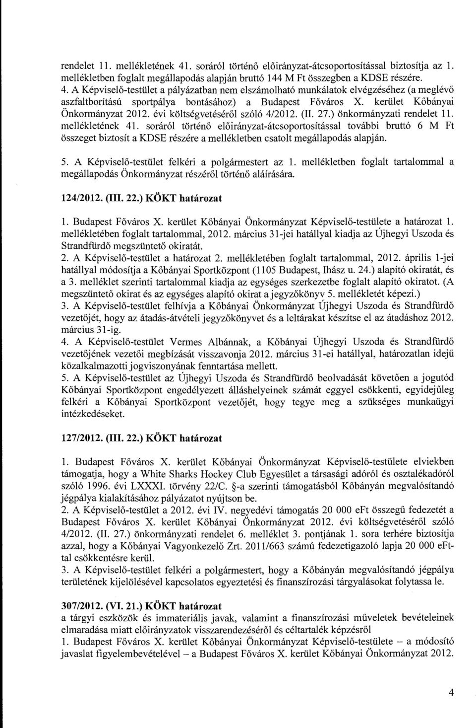 kerület Kőbányai Önkrmányzat 201 évi költségvetéséről szóló 4/201 (IL 27.) önkrmányzati rendelet l mellékletének 41.