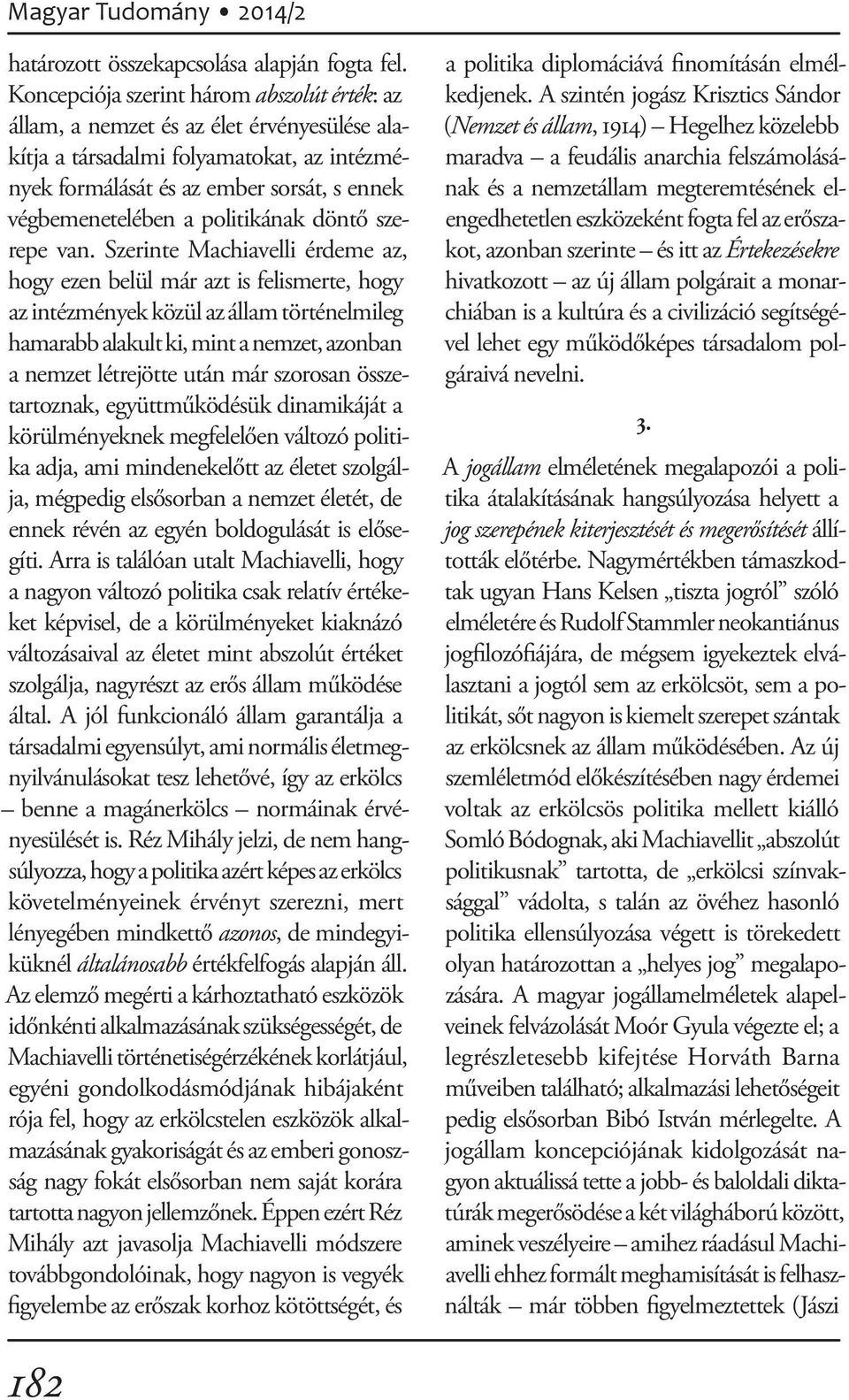 politikának döntő szerepe van.