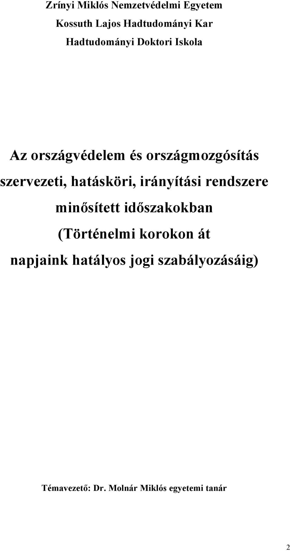 hatásköri, irányítási rendszere minősített időszakokban (Történelmi korokon