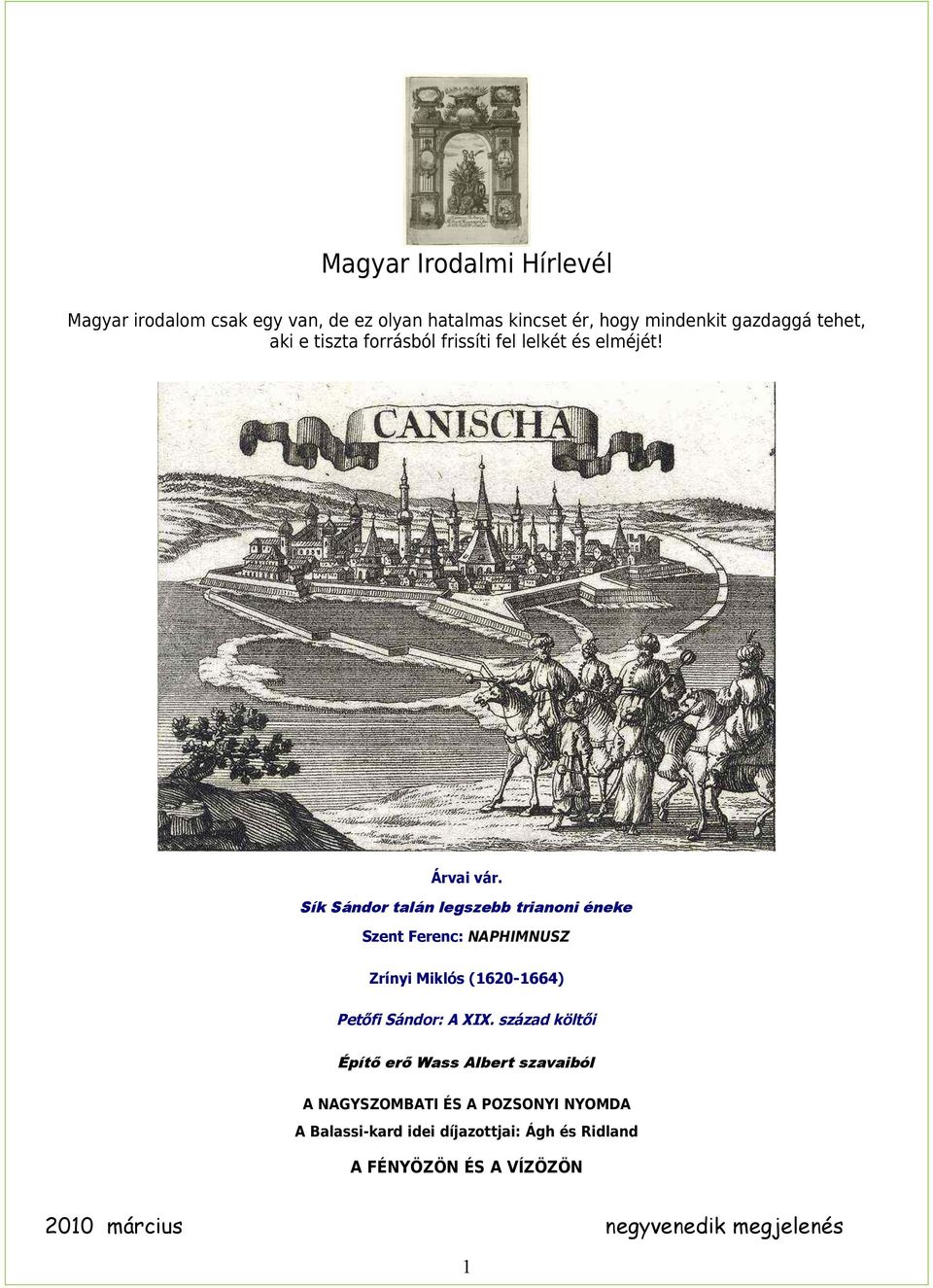 Sík Sándor talán legszebb trianoni éneke Szent Ferenc: NAPHIMNUSZ Zrínyi Miklós (1620-1664) Petőfi Sándor: A XIX.