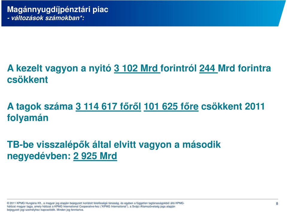 tagok száma 3 114 617 főről 101 625 főre csökkent 2011 folyamán