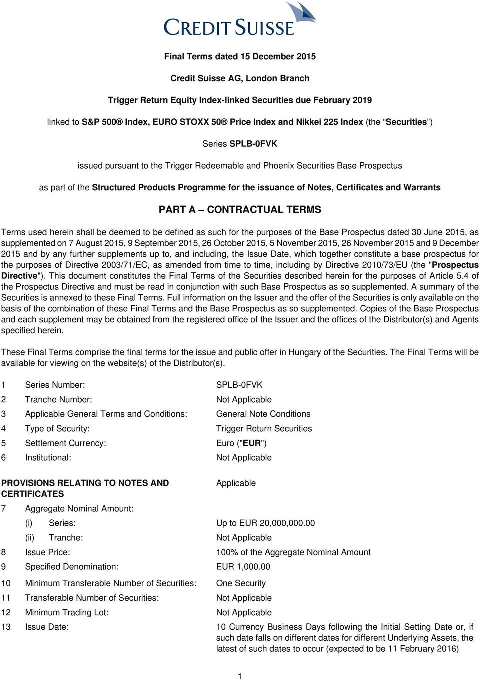 Certificates and Warrants PART A CONTRACTUAL TERMS Terms used herein shall be deemed to be defined as such for the purposes of the Base Prospectus dated 30 June 2015, as supplemented on 7 August