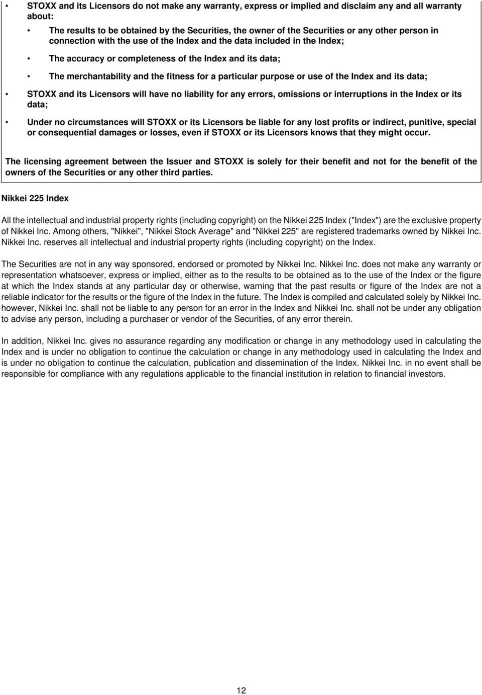 or use of the Index and its data; STOXX and its Licensors will have no liability for any errors, omissions or interruptions in the Index or its data; Under no circumstances will STOXX or its