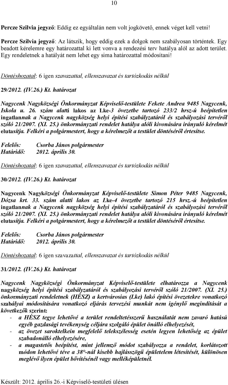 határozat Nagycenk Nagyközségi Önkormányzat Képviselő-testülete Fekete Andrea 9485 Nagycenk, Iskola u. 26.