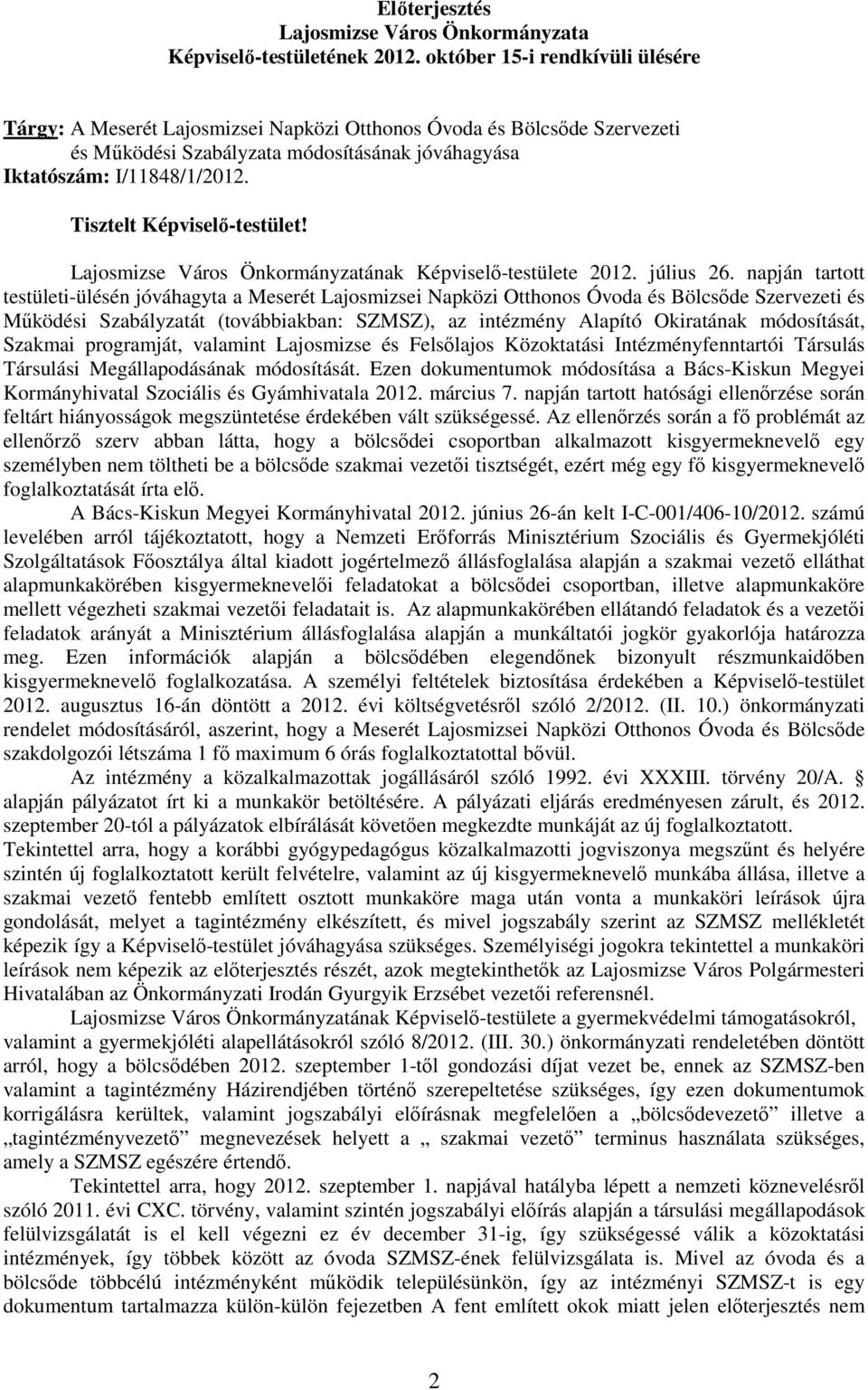 Tisztelt Képviselı-testület! Lajsmizse Várs Önkrmányzatának Képviselı-testülete 2012. július 26.