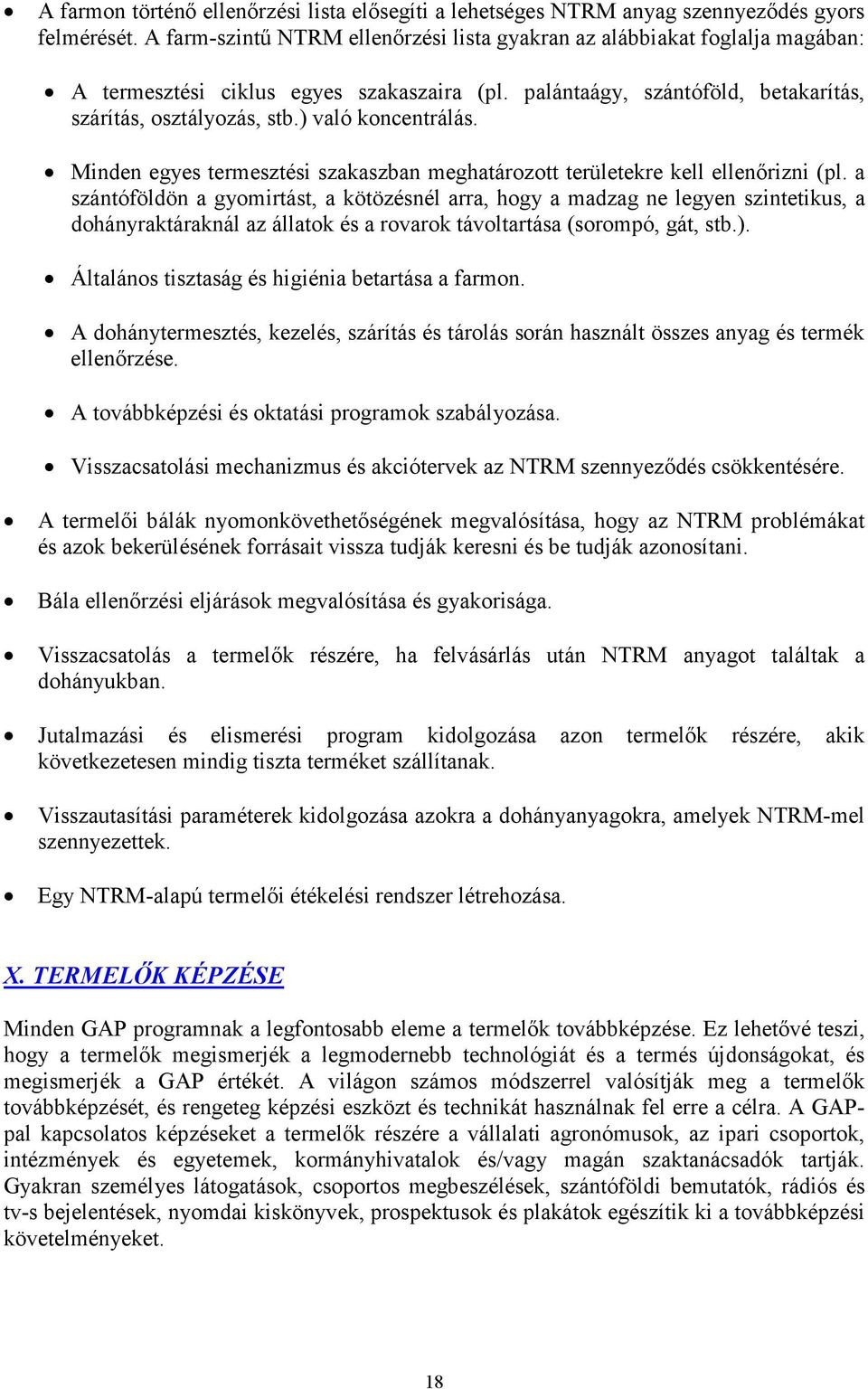 ) való koncentrálás. Minden egyes termesztési szakaszban meghatározott területekre kell ellenőrizni (pl.