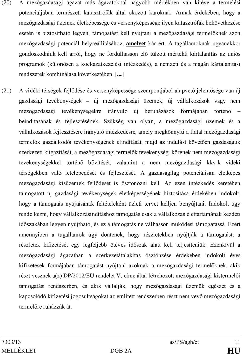 azon mezőgazdasági potenciál helyreállításához, amelyet kár ért.