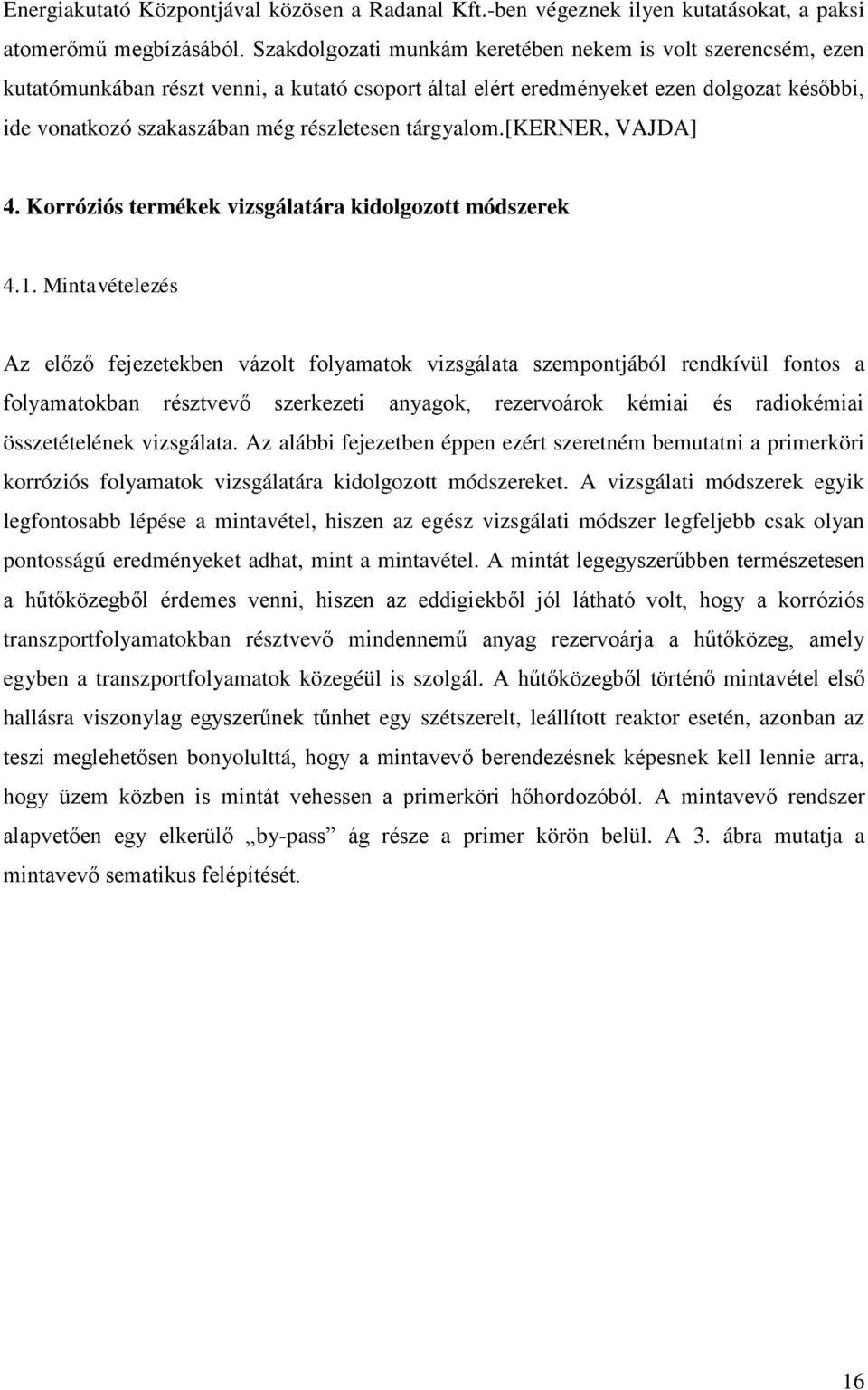 tárgyalom.[kerner, VAJDA] 4. Korróziós termékek vizsgálatára kidolgozott módszerek 4.1.