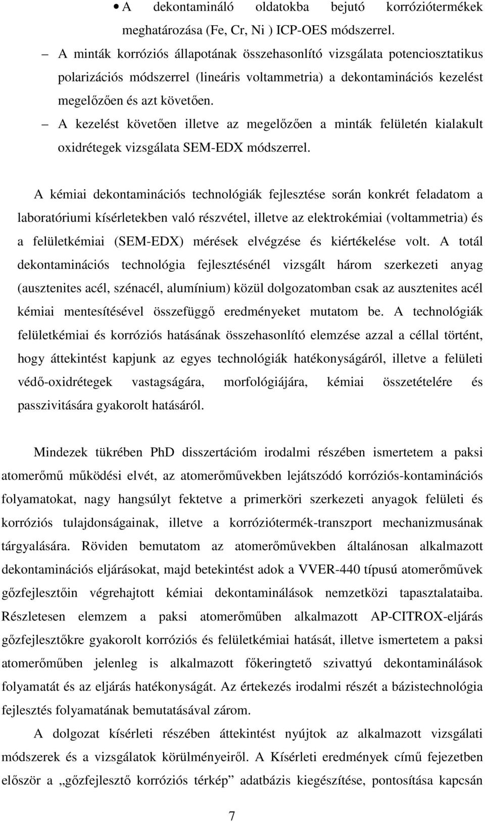 A kezelést követően illetve az megelőzően a minták felületén kialakult oxidrétegek vizsgálata SEM-EDX módszerrel.