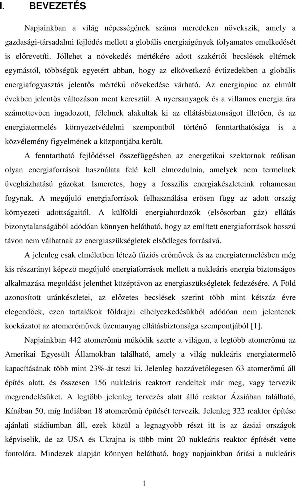 várható. Az energiapiac az elmúlt években jelentős változáson ment keresztül.