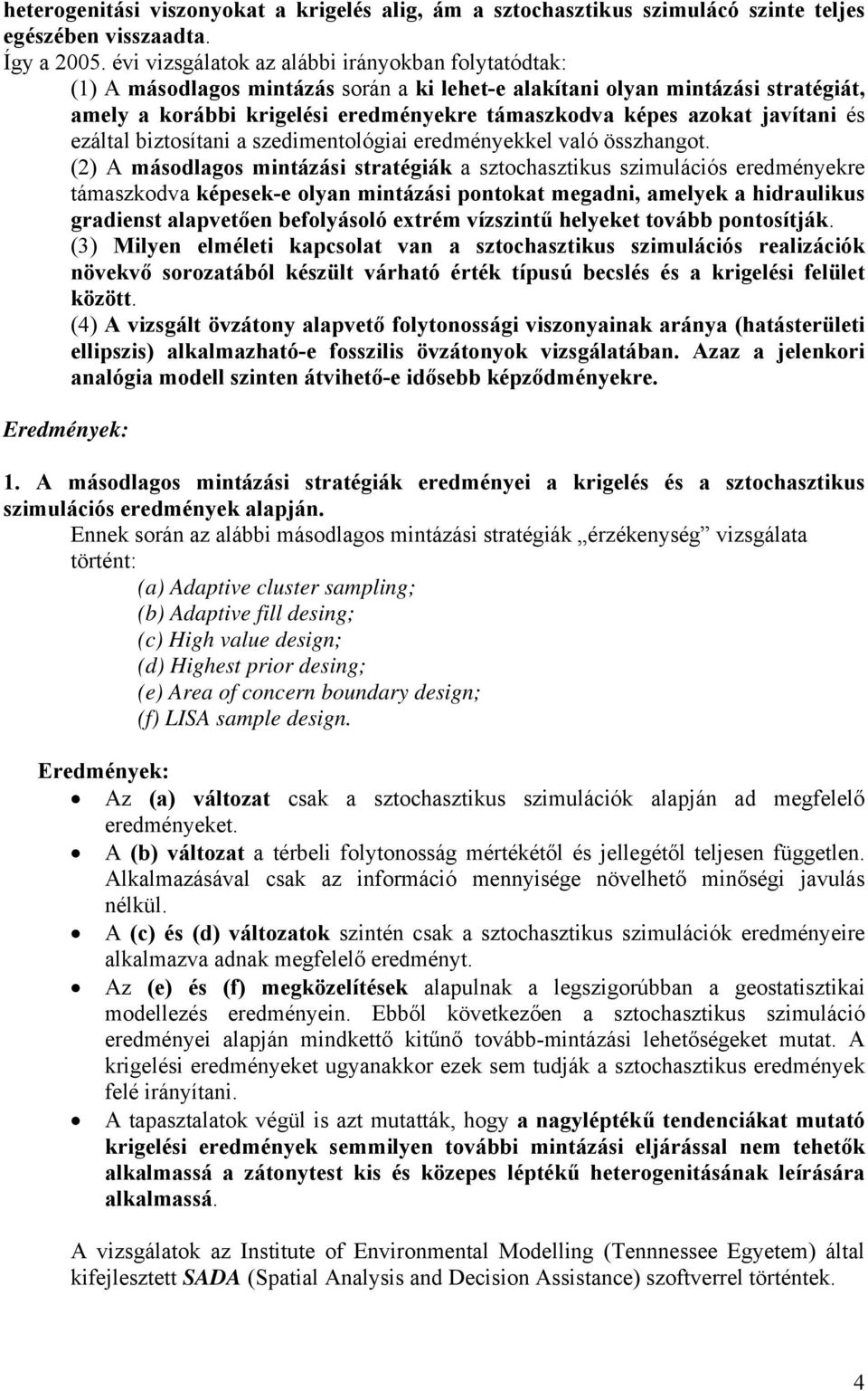 javítani és ezáltal biztosítani a szedimentológiai eredményekkel való összhangot.