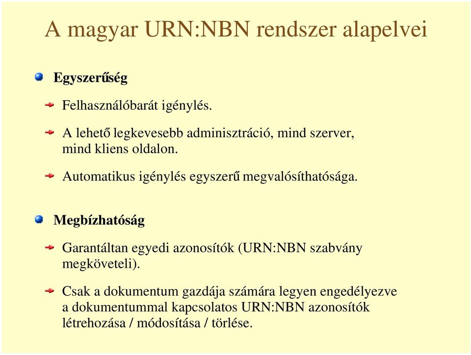 Automatikus igénylés egyszer megvalósíthatósága.