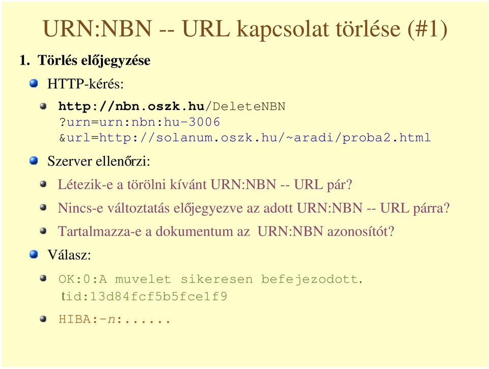 html Szerver ellen rzi: Létezik-e a törölni kívánt URN:NBN -- URL pár?