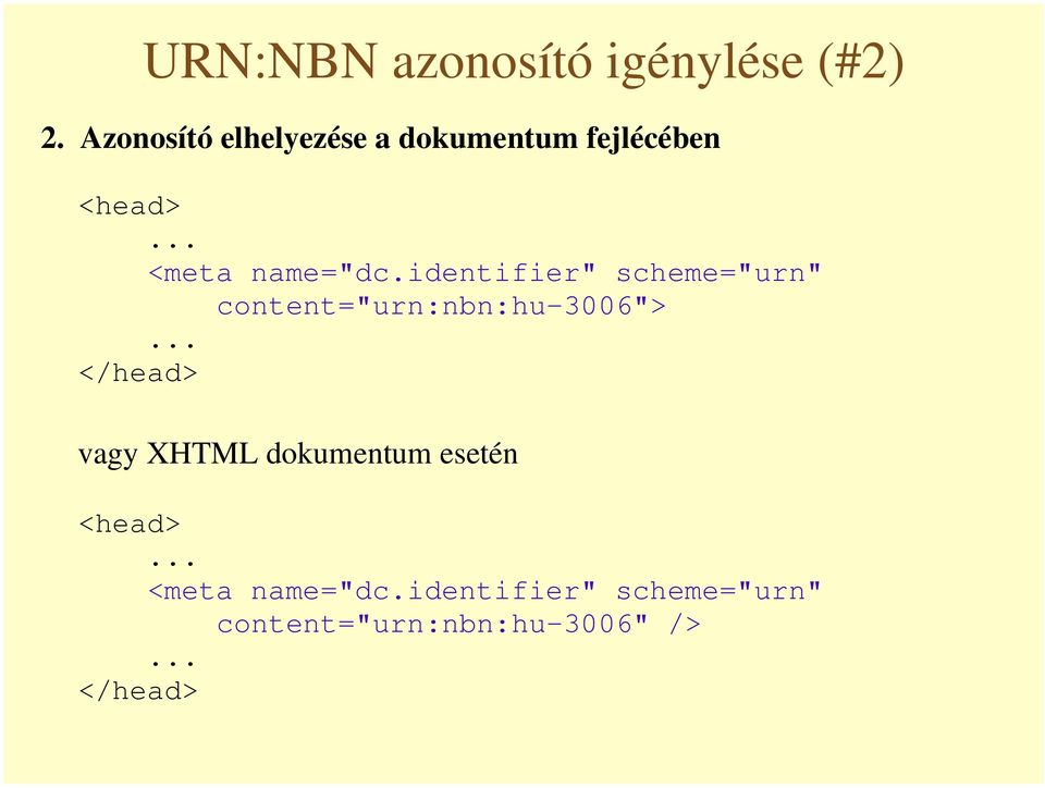 identifier" scheme="urn" content="urn:nbn:hu-3006"> </head> vagy