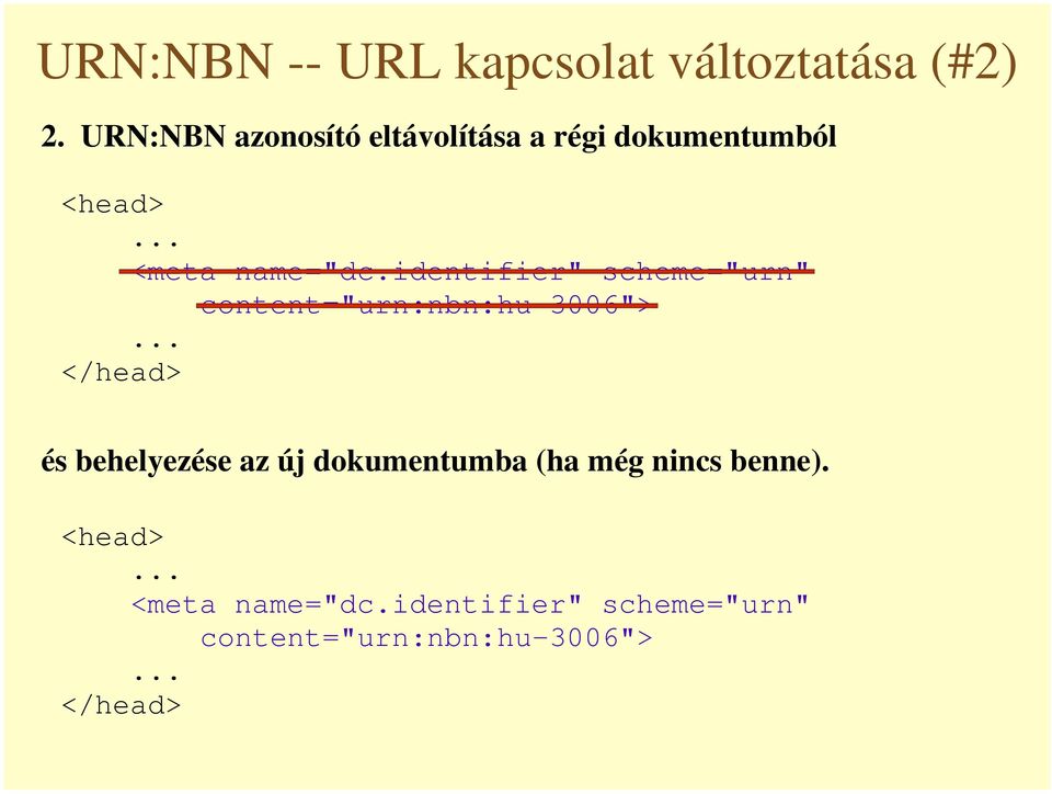 identifier" scheme="urn" content="urn:nbn:hu-3006"> </head> és behelyezése az