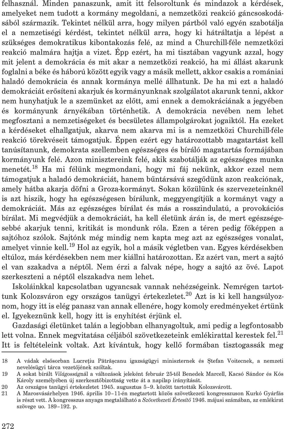 Churchill-féle nemzetközi reakció malmára hajtja a vizet.