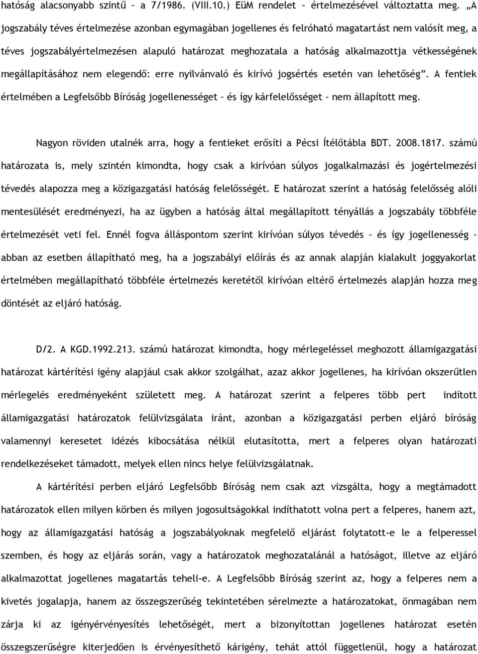 vétkességének megállapításához nem elegendő: erre nyilvánvaló és kirívó jogsértés esetén van lehetőség.