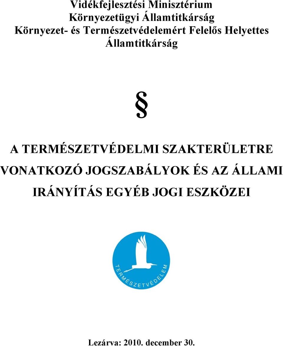 Államtitkárság A TERMÉSZETVÉDELMI SZAKTERÜLETRE VONATKOZÓ