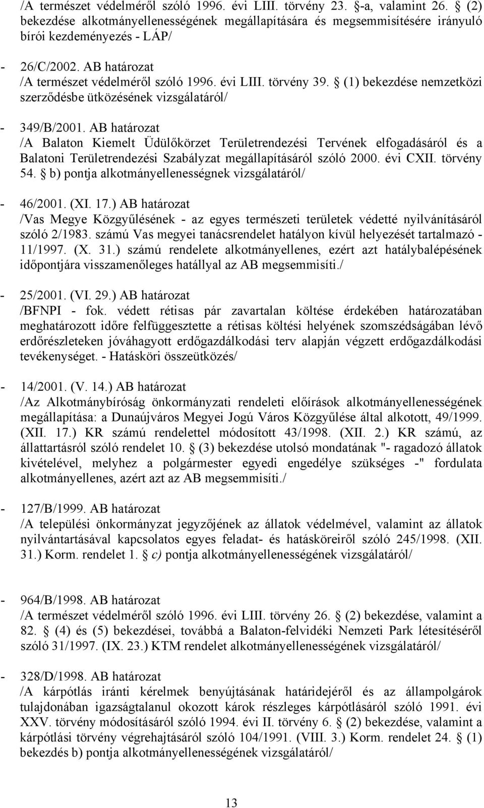 AB határozat /A Balaton Kiemelt Üdülőkörzet Területrendezési Tervének elfogadásáról és a Balatoni Területrendezési Szabályzat megállapításáról szóló 2000. évi CXII. törvény 54.