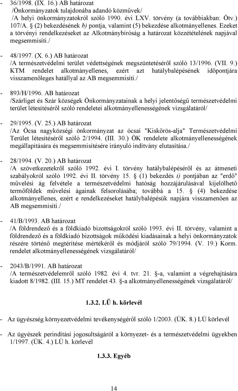 ) AB határozat /A természetvédelmi terület védettségének megszüntetéséről szóló 13/1996. (VII. 9.