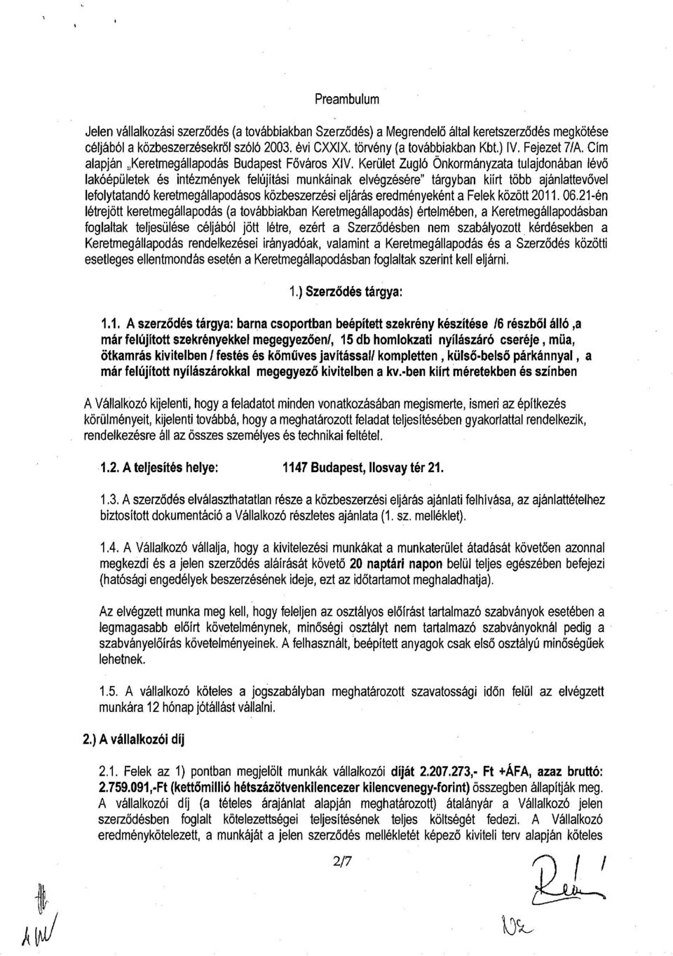 Kerület Zugló Önkormányzata tulajdonában lévő lakóépületek és intézmények felújítási munkáinak elvégzésére" tárgyban kiírt több ajánlattevővel lefolytatandó keretmegállapodásos közbeszerzési eljárás