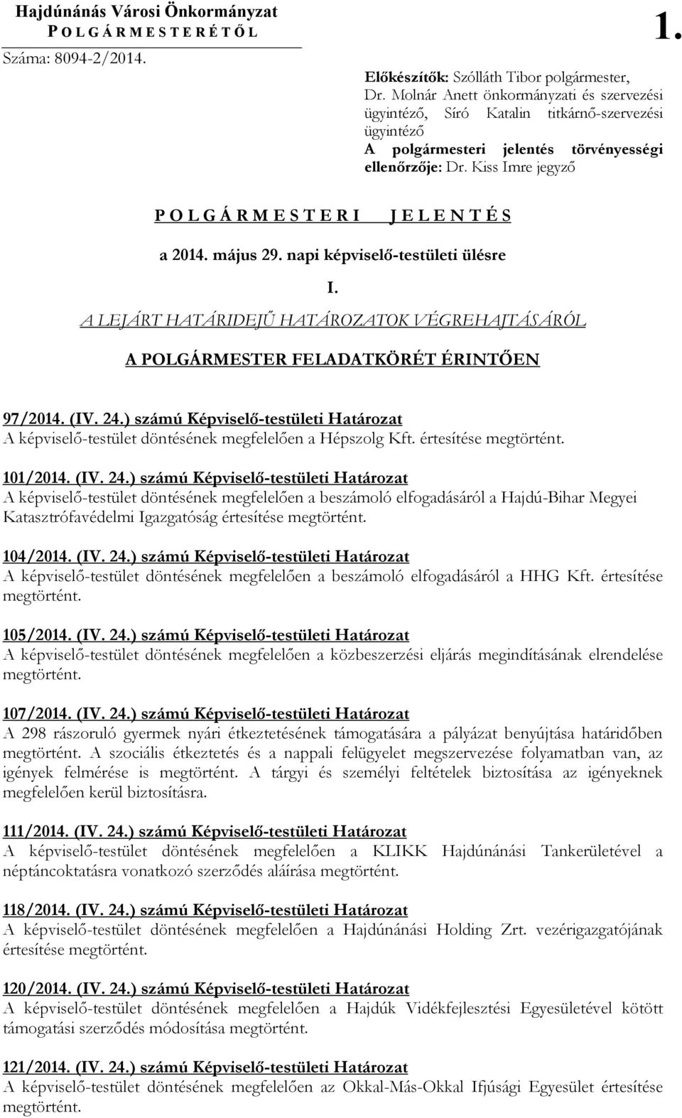 Kiss Imre jegyzı P O L G Á R M E S T E R I J E L E N T É S a 2014. május 29. napi képviselı-testületi ülésre I.