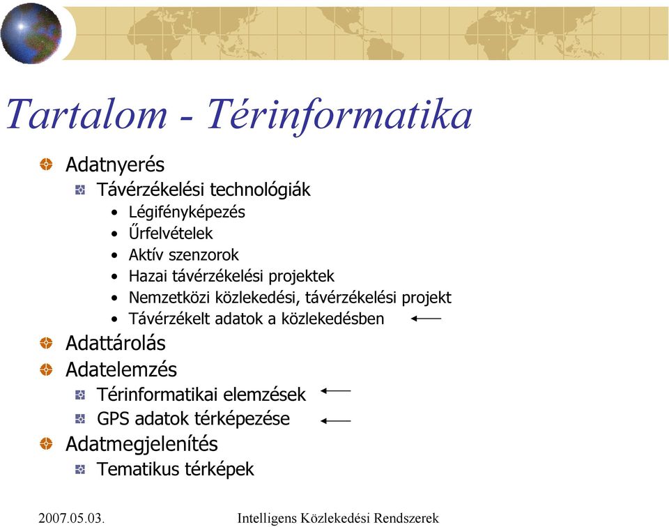 közlekedési, távérzékelési projekt Távérzékelt adatok a közlekedésben Adattárolás