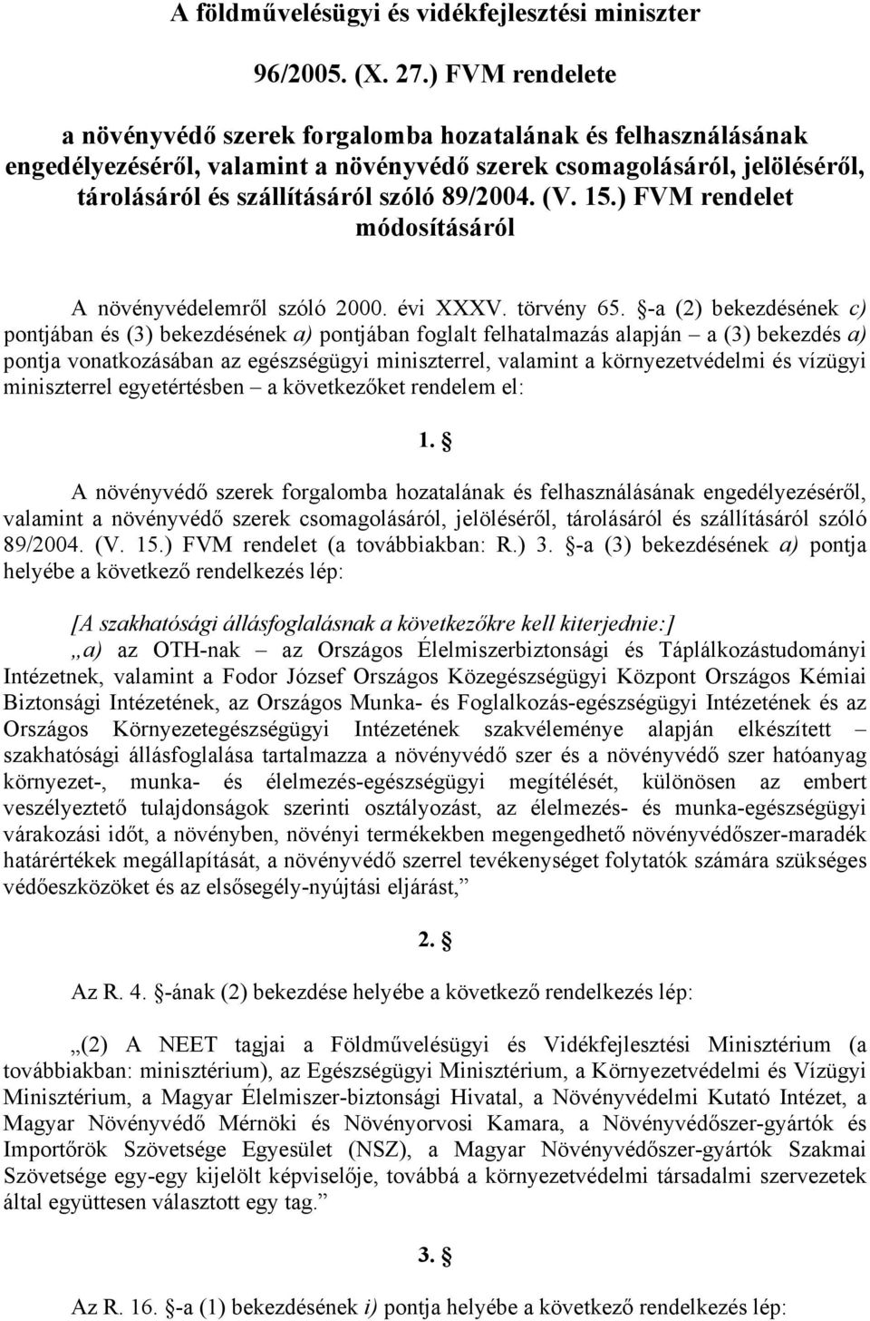 (V. 15.) FVM rendelet módosításáról A növényvédelemről szóló 2000. évi XXXV. törvény 65.