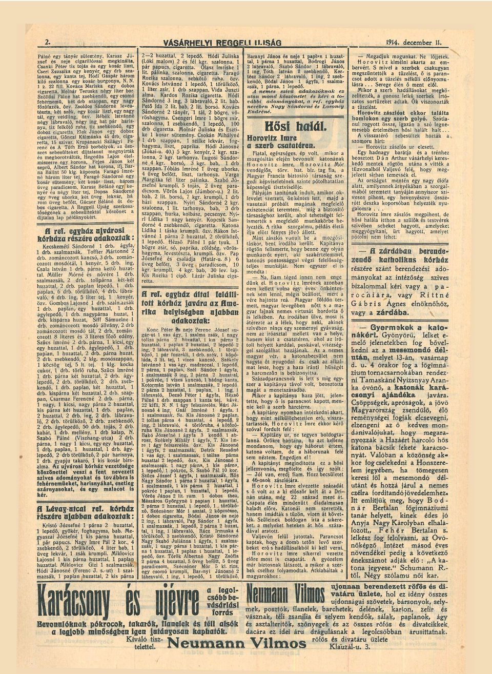 burgony, N. N. 1 k. 22 fül. Kovác Mrik egy doboz cigrett, Molnár Teruk négy liter bor. Szöllői Pálné ht zebkendő, egy comó fehérnemű, két drb zppn, egy ngy főzőfzék. özv.