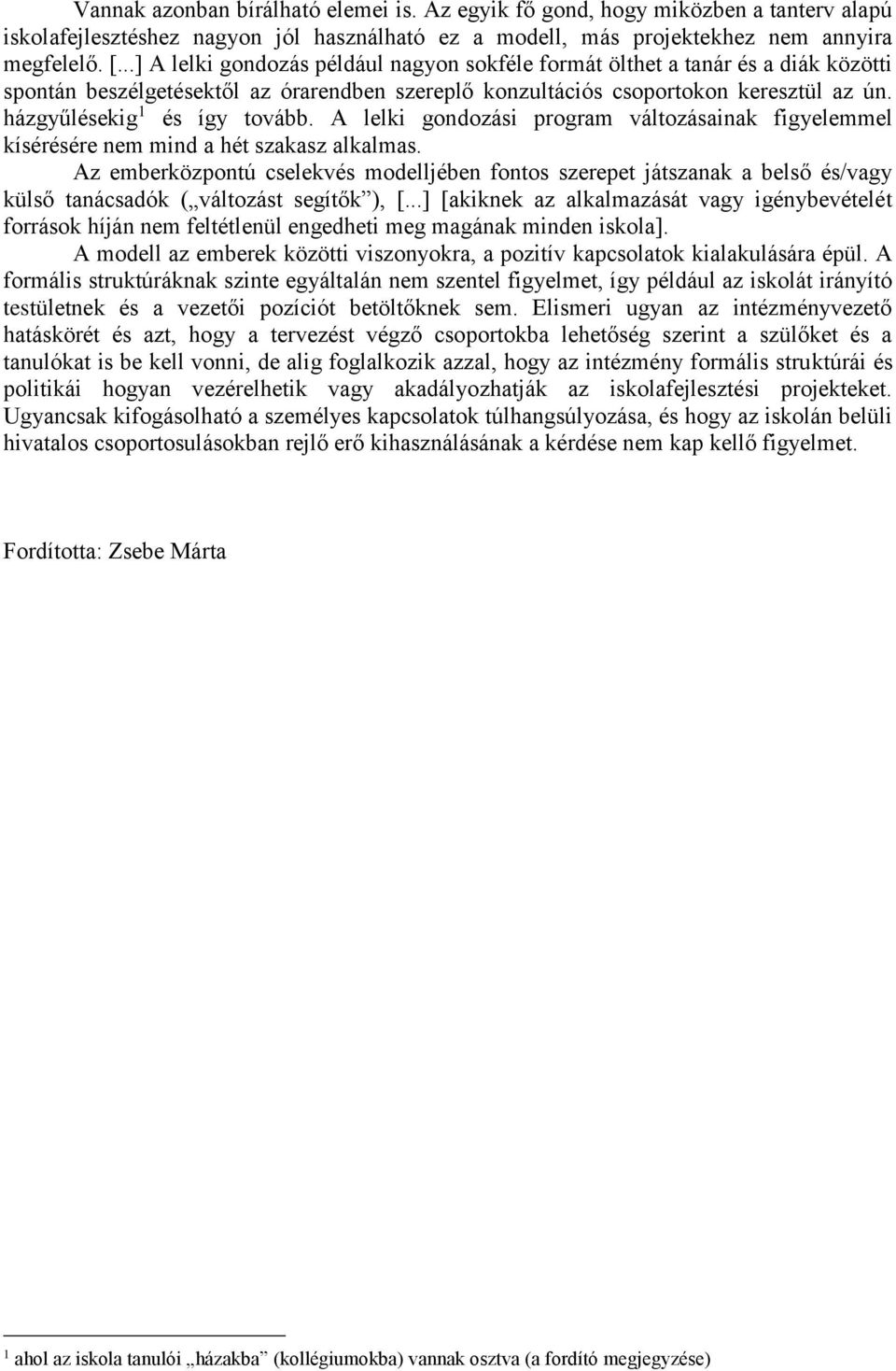 házgyűlésekig 1 és így tovább. A lelki gondozási program változásainak figyelemmel kísérésére nem mind a hét szakasz alkalmas.