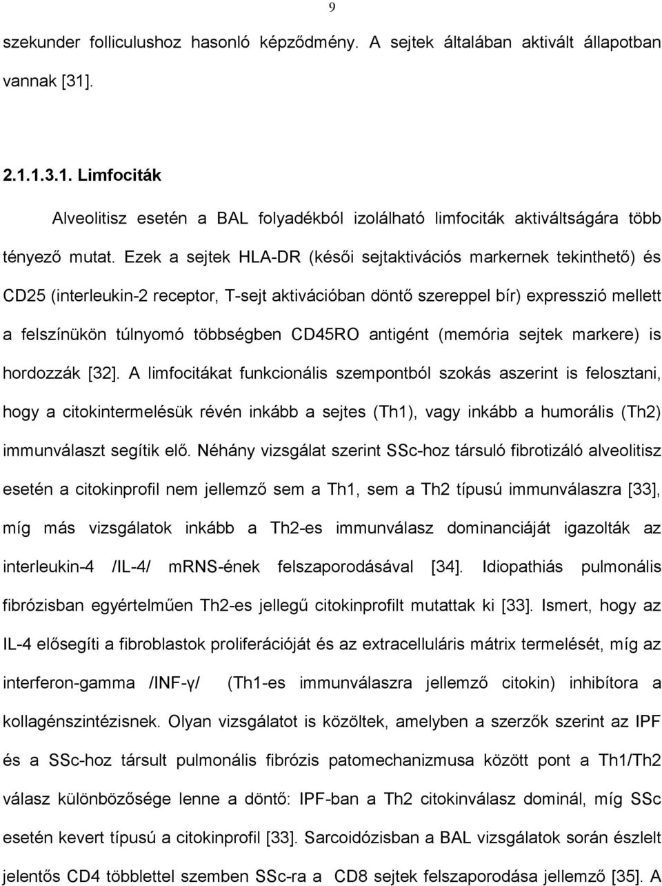 antigént (memória sejtek markere) is hordozzák [32].