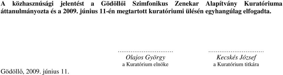 június 11-én megtartott kuratóriumi ülésén egyhangúlag elfogadta.