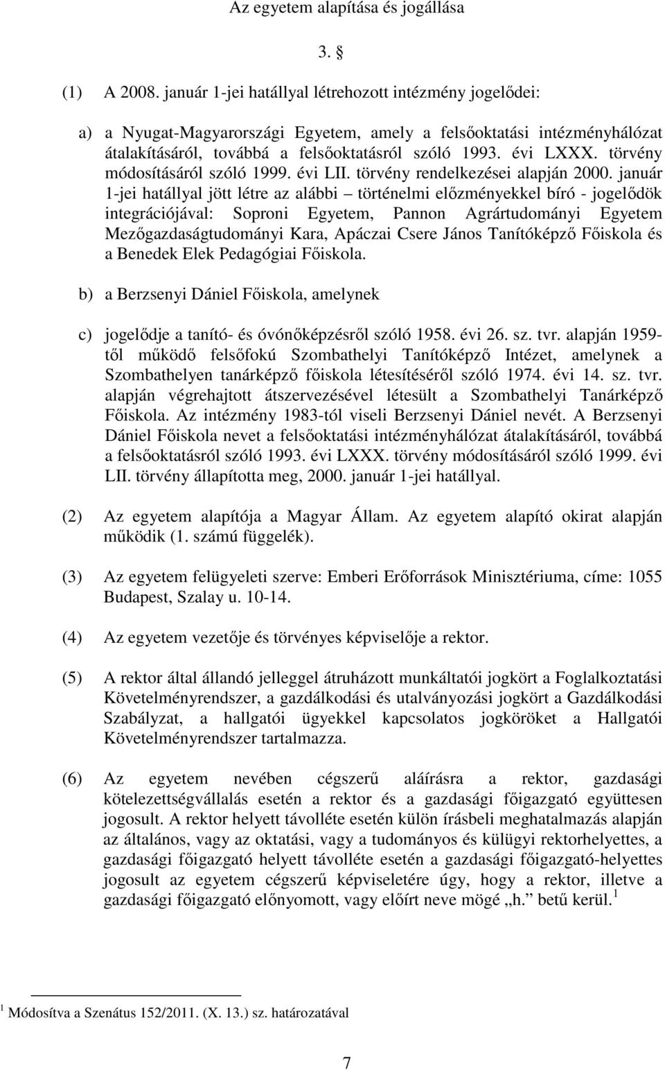 törvény módosításáról szóló 1999. évi LII. törvény rendelkezései alapján 2000.