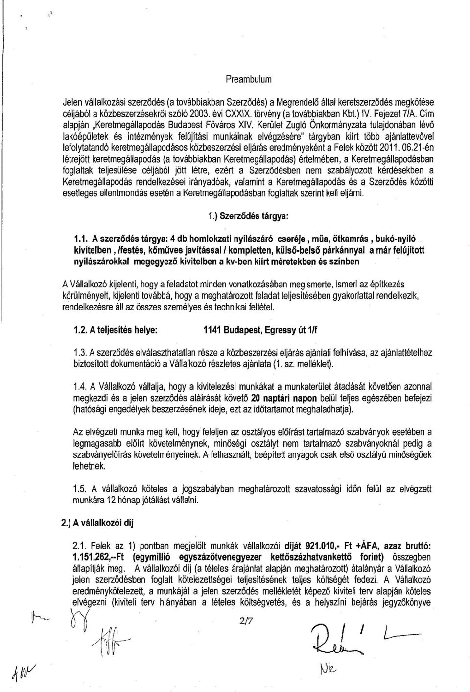 Kerület Zugló Önkormányzata tulajdonában lévő lakóépületek és intézmények felújítási munkáinak elvégzésére" tárgyban kiírt több ajánlattevővel lefolytatandó keretmegállapodásos közbeszerzési eljárás