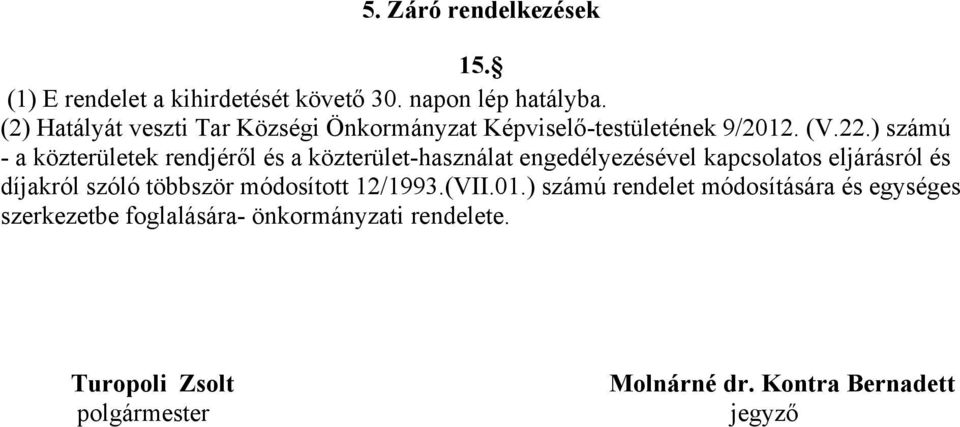 ) számú - a közterületek rendjéről és a közterület-használat engedélyezésével kapcsolatos eljárásról és díjakról szóló