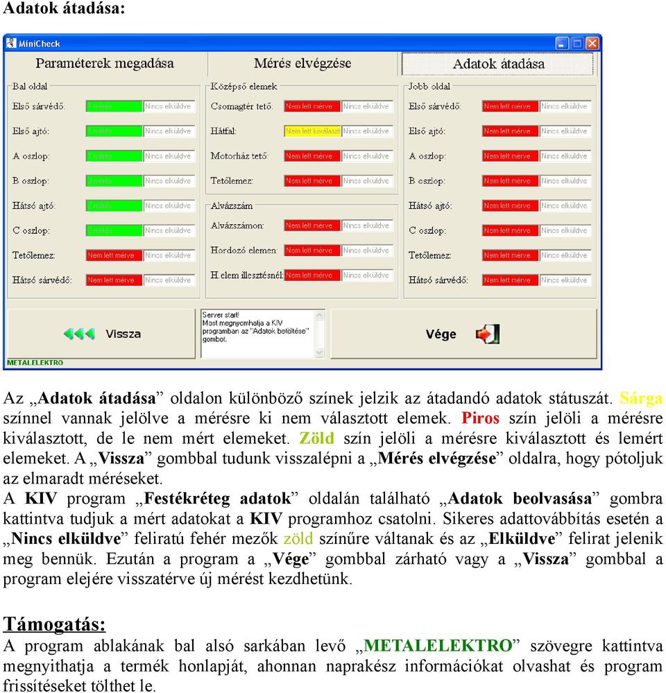 A Vissza gombbal tudunk visszalépni a Mérés elvégzése oldalra, hogy pótoljuk az elmaradt méréseket.