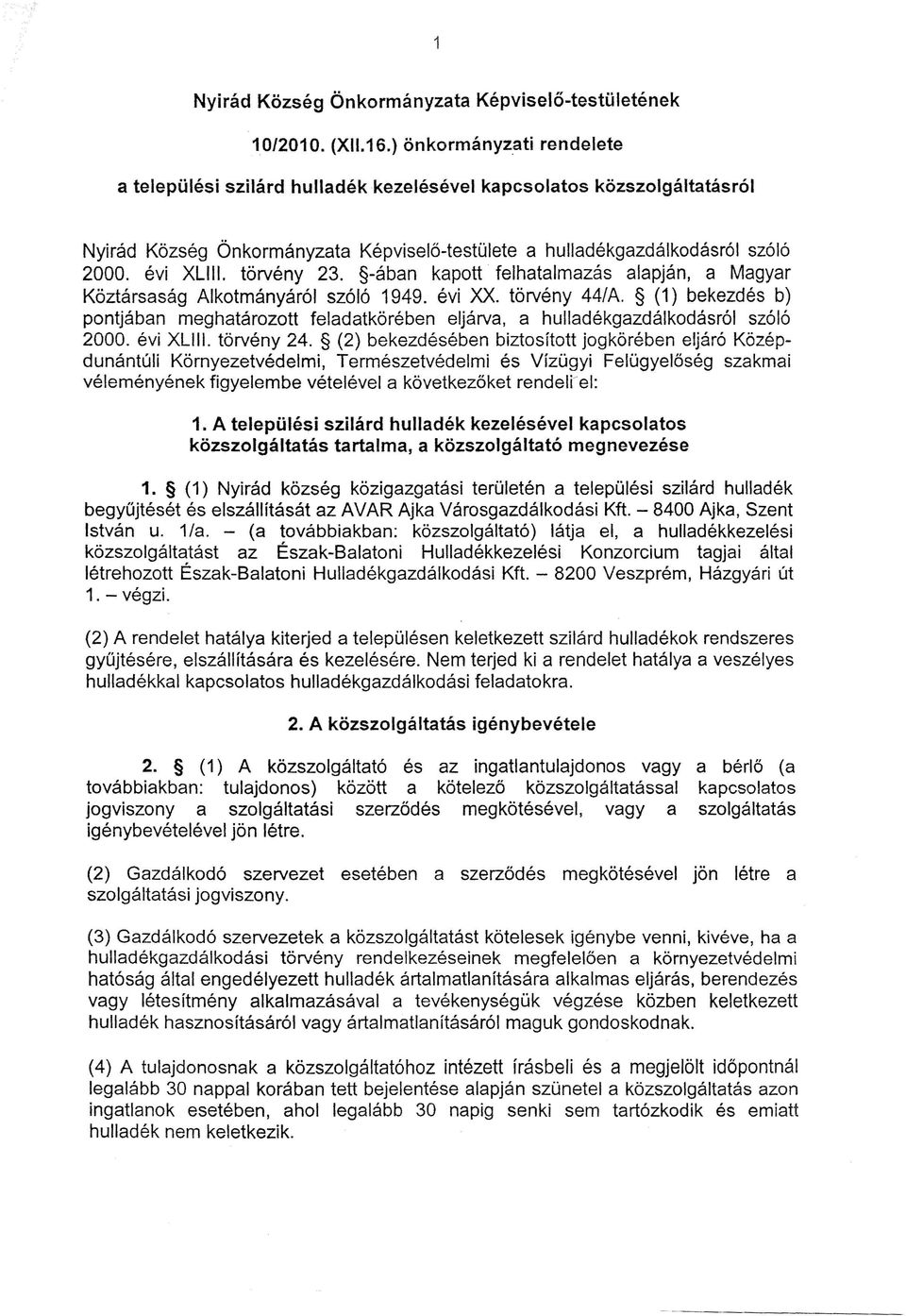 törvény 23. -ában kapott felhatalmazás alapján, a Magyar Köztársaság Alkotmányáról szóló 1949. évi XX. törvény 44/A.