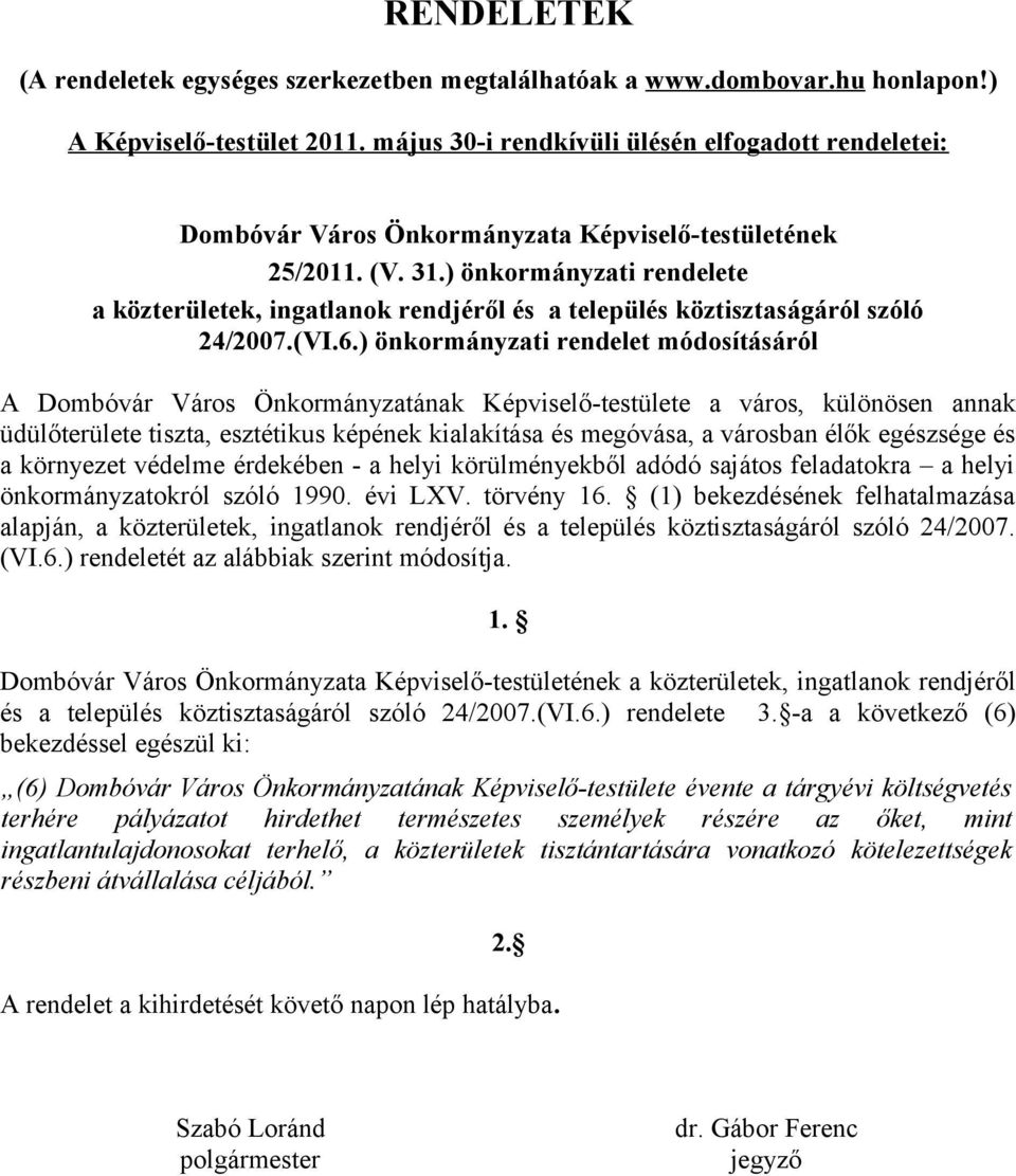 ) önkormányzati rendelete a közterületek, ingatlanok rendjéről és a település köztisztaságáról szóló 24/2007.(VI.6.