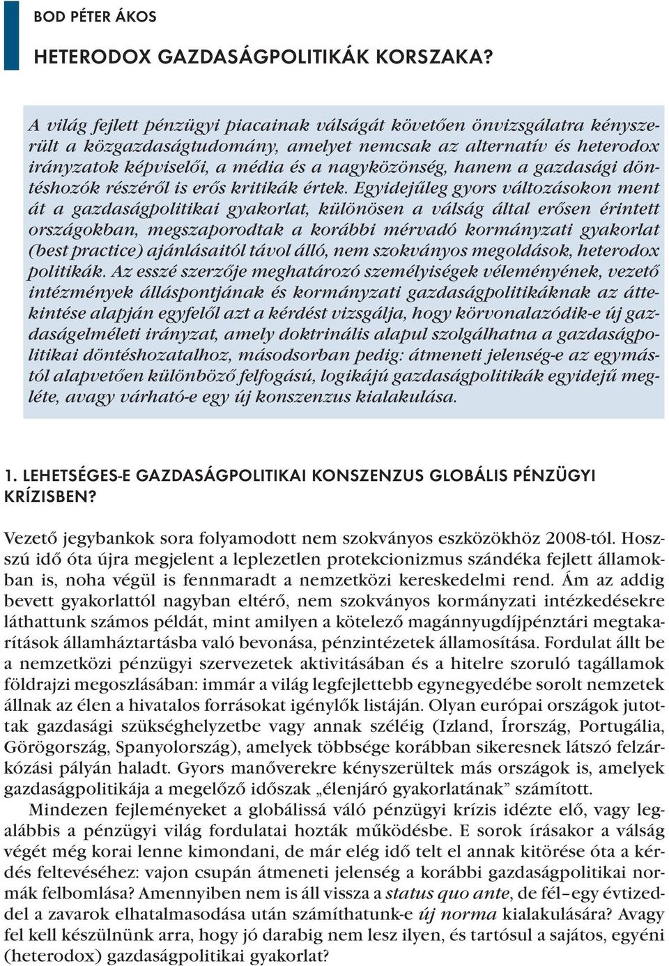 hanem a gazdasági döntéshozók részéről is erős kritikák értek.