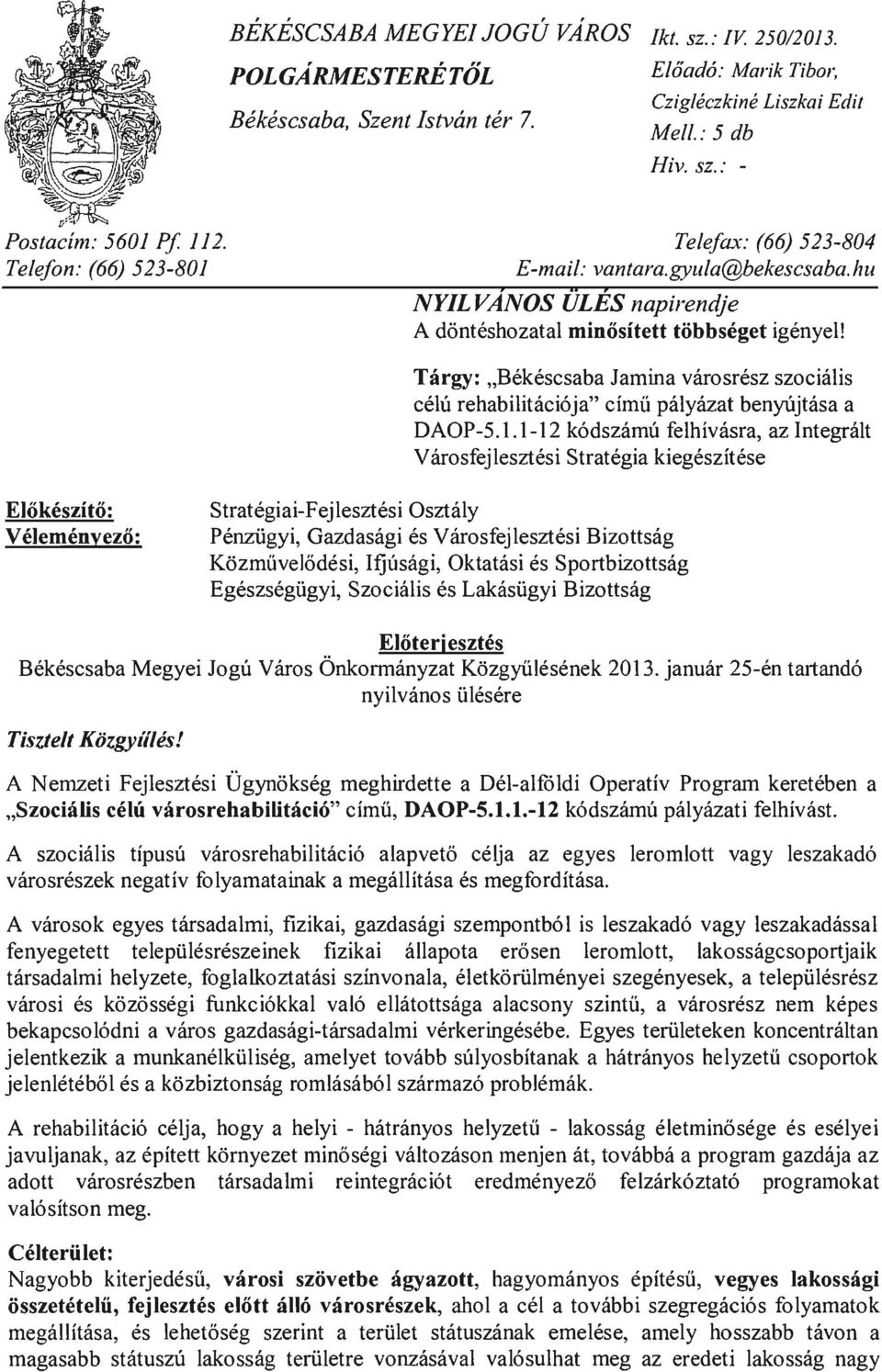 Targy: "Bekescsaba Jamina varosresz szociaiis celu rehabilitaci6ja" cimii paiyazat beny(tjtasa a DAOP-S.1.