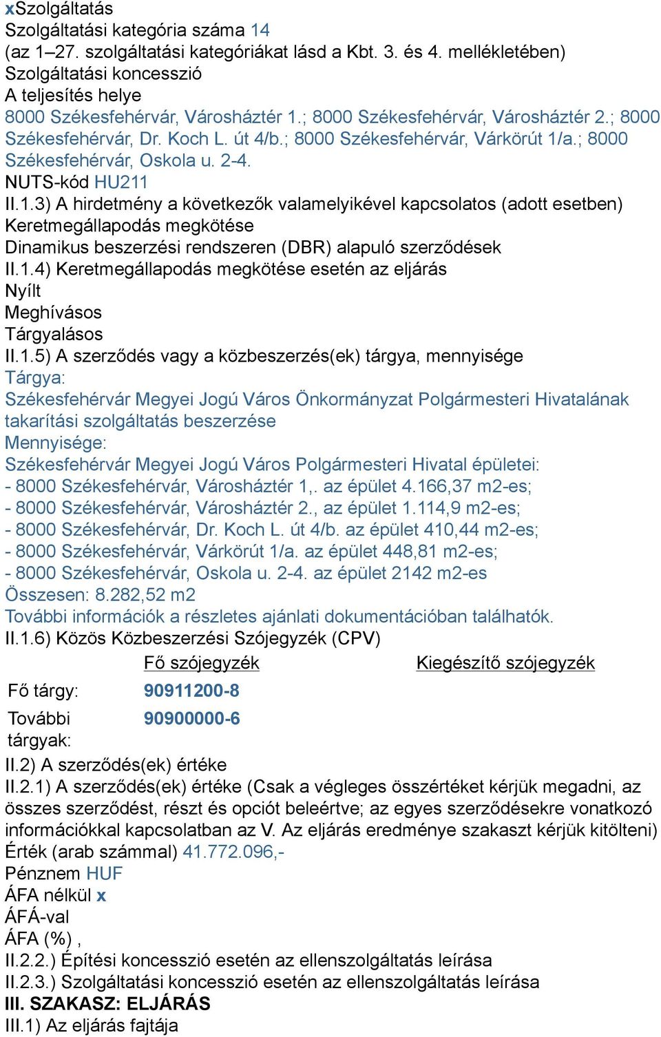 a.; 8000 Székesfehérvár, Oskola u. 2-4. NUTS-kód HU211