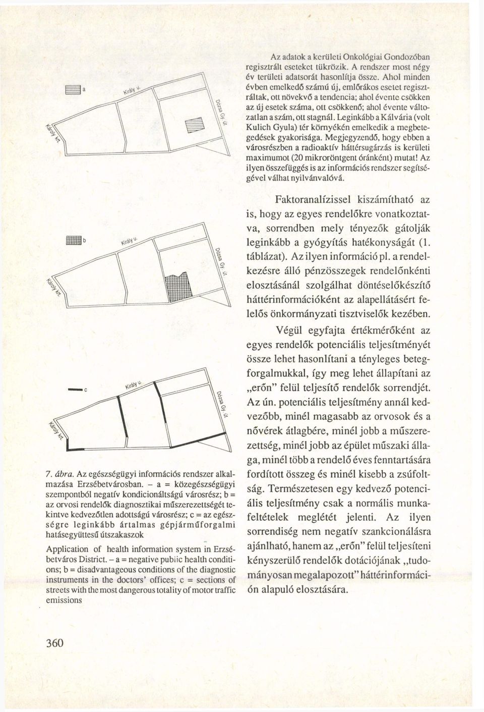 Leginkább a Kálvária (volt Kulich Gyula) tér környékén emelkedik a megbetegedések gyakorisága.