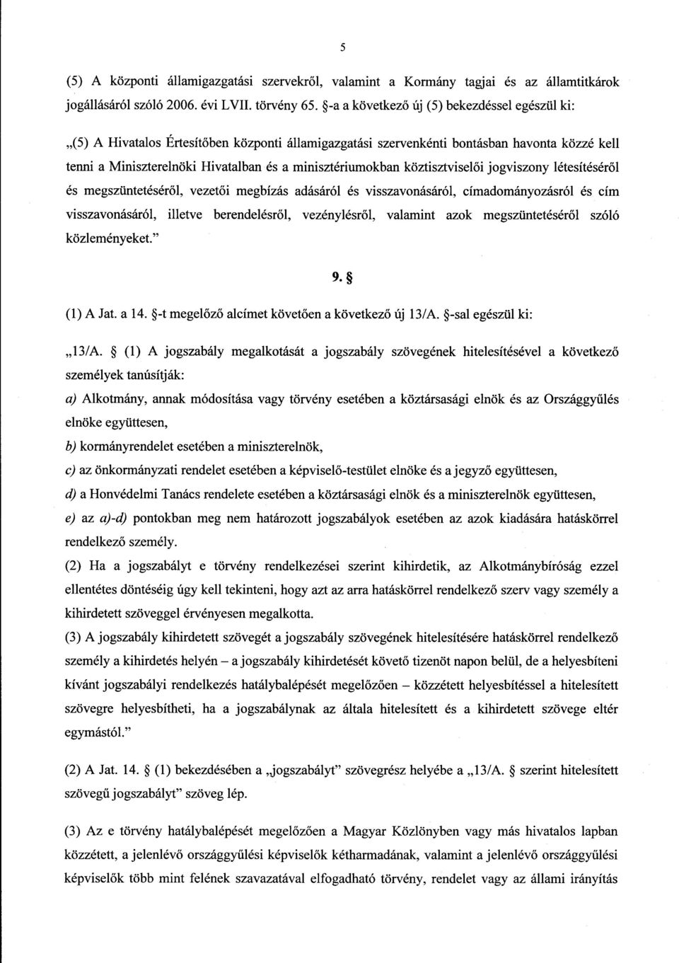 minisztériumokban köztisztvisel ői jogviszony létesítéséről és megszüntetéséről, vezetői megbízás adásáról és visszavonásáról, címadományozásról és cím visszavonásáról, illetve berendelésr ől,