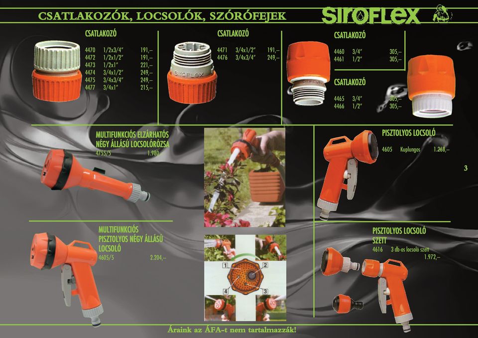 CSATLAKOZÓ 4465 3/4 305, 4466 1/2 305, MULTIFUNKCIÓS ELZÁRHATÓS NÉGY ÁLLÁSÚ LOCSOLÓRÓZSA 4755/5 1.