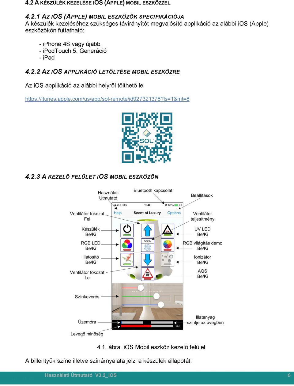 2 AZ IOS APPLIKÁCIÓ LETÖLTÉSE MOBIL ESZKÖZRE Az ios applikáció az alábbi helyről tölthető le: https://itunes.apple.com/us/app/sol-remote/id927321378?