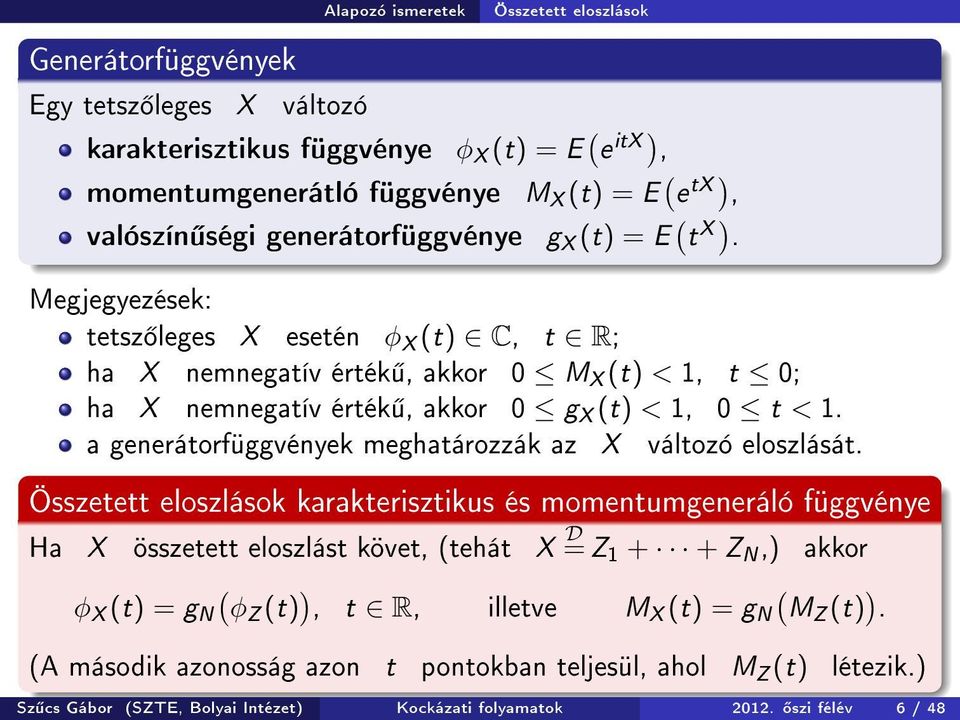 a generátorfüggvények meghatározzák az X változó eloszlását.