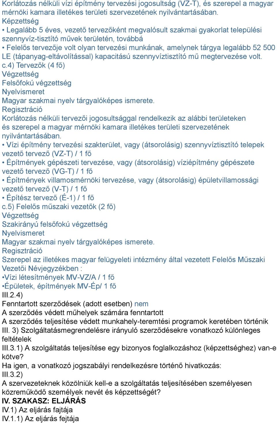 legalább 52 500 LE (tápanyag-eltávolítással) kapacitású szennyvíztisztító mű megtervezése volt. c.