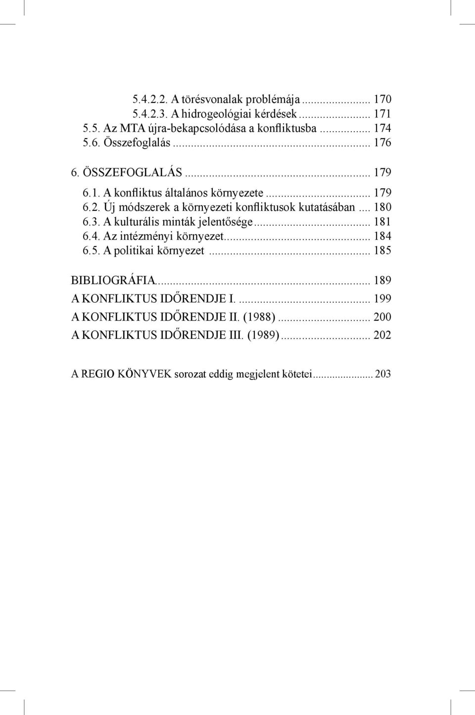 .. 180 6.3. A kulturális minták jelentősége... 181 6.4. Az intézményi környezet... 184 6.5. A politikai környezet... 185 BIBLIOGRÁFIA.